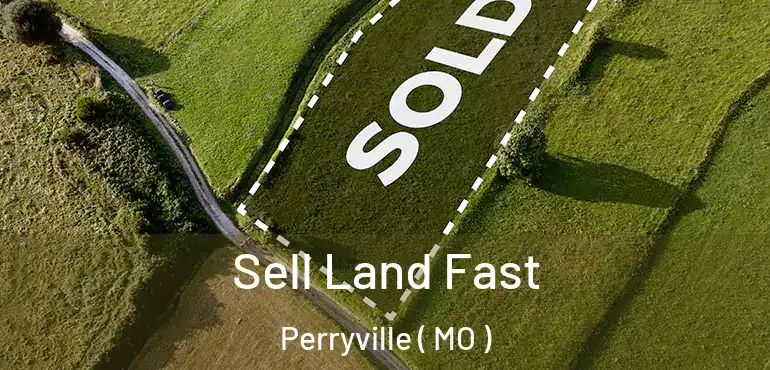  Sell Land Fast Perryville ( MO )