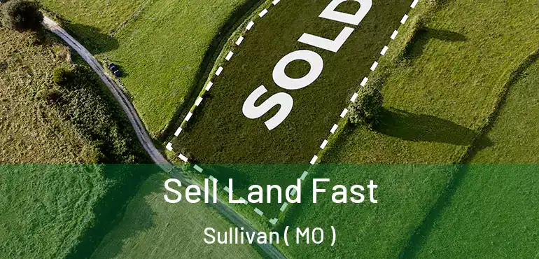  Sell Land Fast Sullivan ( MO )