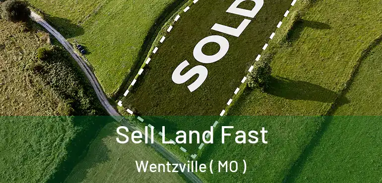  Sell Land Fast Wentzville ( MO )