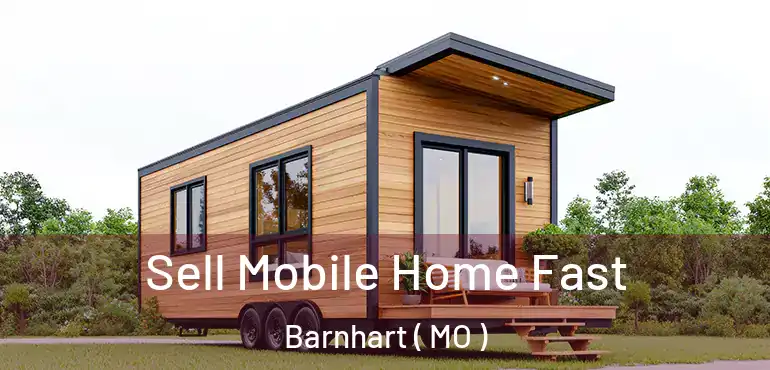  Sell Mobile Home Fast Barnhart ( MO )
