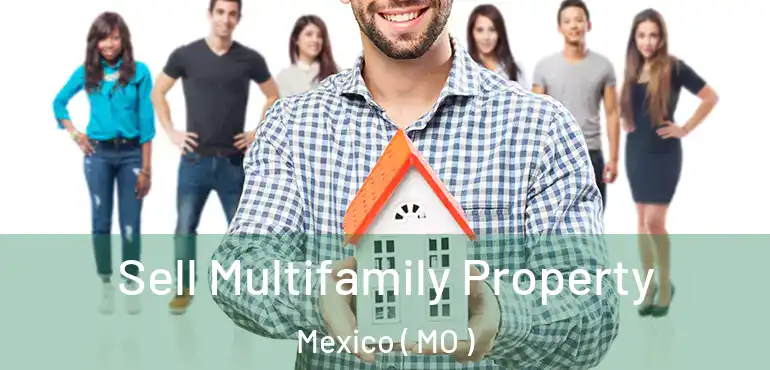  Sell Multifamily Property Mexico ( MO )