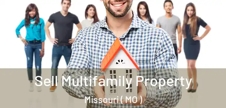  Sell Multifamily Property Missouri ( MO )