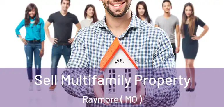  Sell Multifamily Property Raymore ( MO )