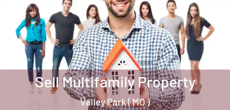  Sell Multifamily Property Valley Park ( MO )