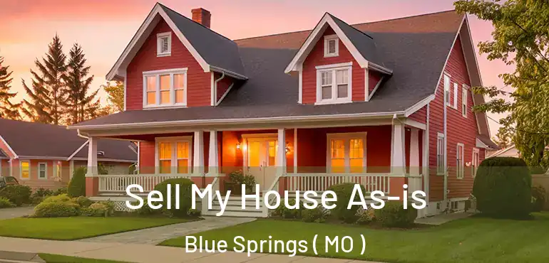  Sell My House As-is Blue Springs ( MO )