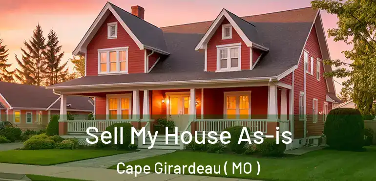  Sell My House As-is Cape Girardeau ( MO )