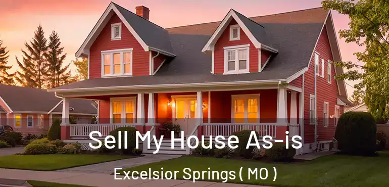  Sell My House As-is Excelsior Springs ( MO )