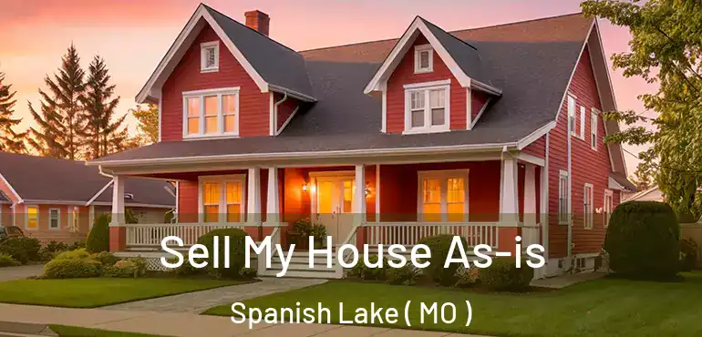  Sell My House As-is Spanish Lake ( MO )