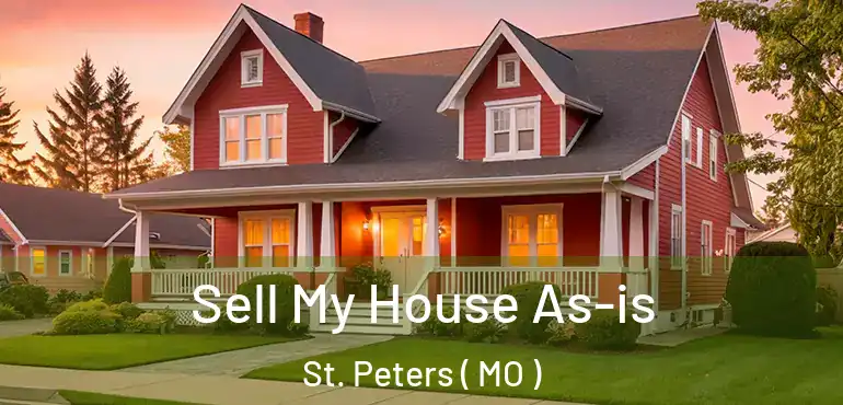  Sell My House As-is St. Peters ( MO )