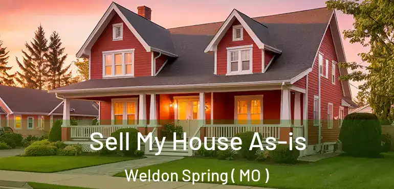 Sell My House As-is Weldon Spring ( MO )