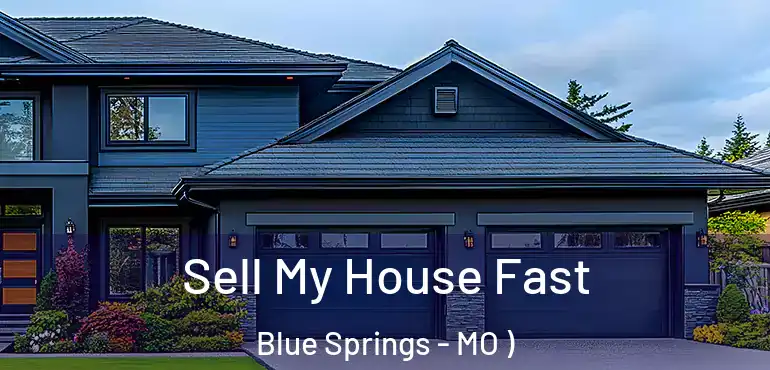  Sell My House Fast Blue Springs - MO )