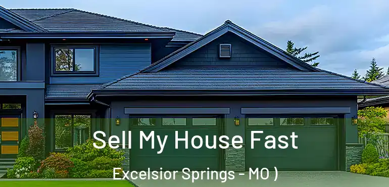  Sell My House Fast Excelsior Springs - MO )