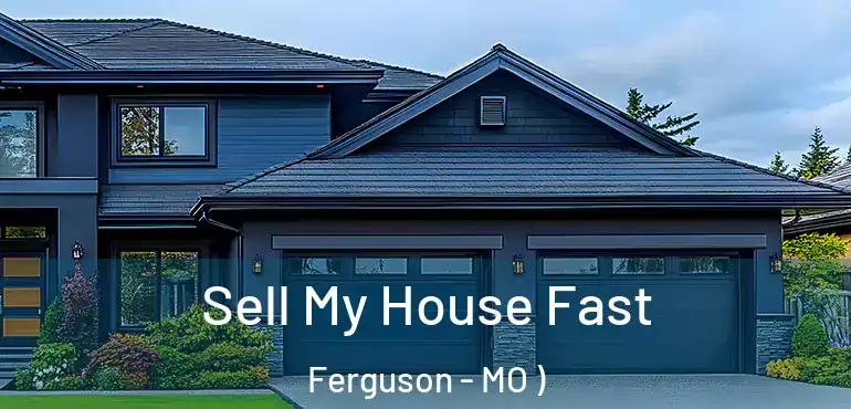  Sell My House Fast Ferguson - MO )