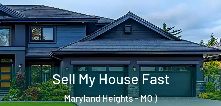  Sell My House Fast Maryland Heights - MO )