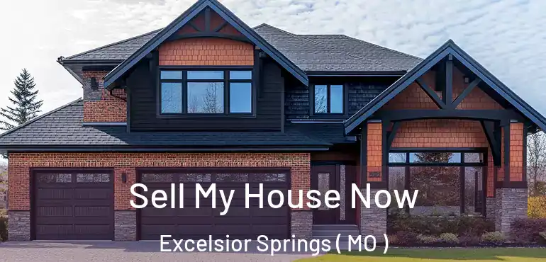  Sell My House Now Excelsior Springs ( MO )