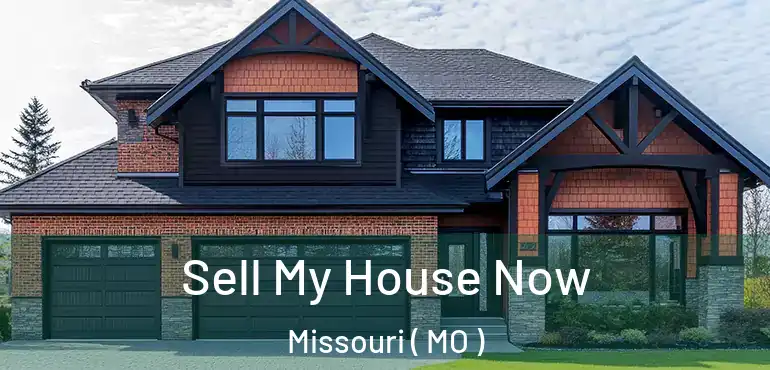  Sell My House Now Missouri ( MO )