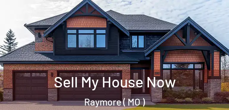  Sell My House Now Raymore ( MO )