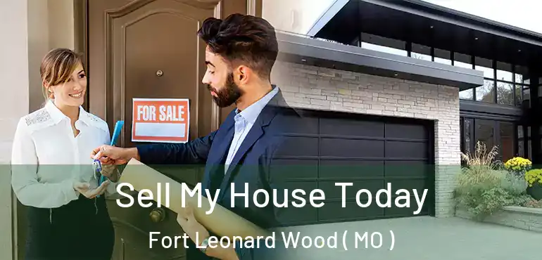  Sell My House Today Fort Leonard Wood ( MO )