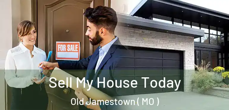  Sell My House Today Old Jamestown ( MO )