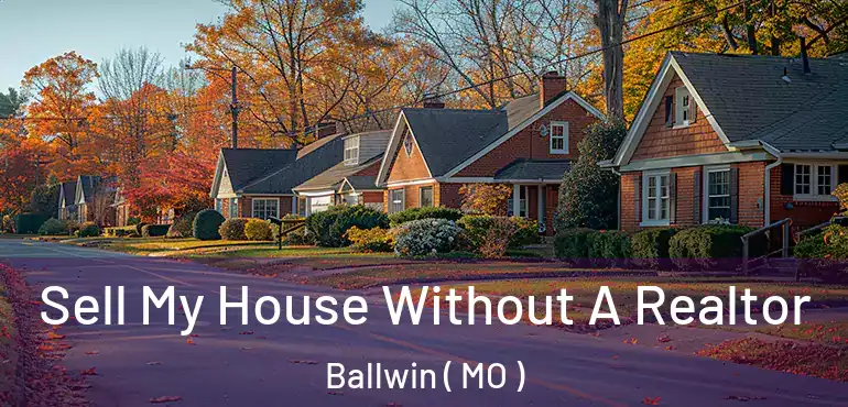  Sell My House Without A Realtor Ballwin ( MO )