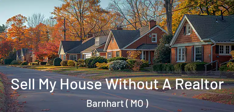  Sell My House Without A Realtor Barnhart ( MO )