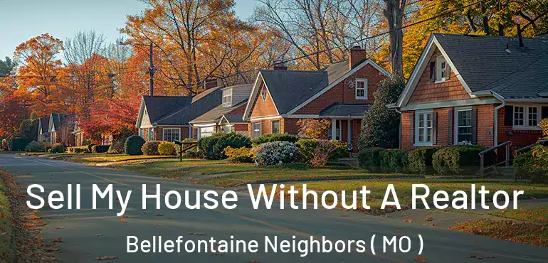  Sell My House Without A Realtor Bellefontaine Neighbors ( MO )