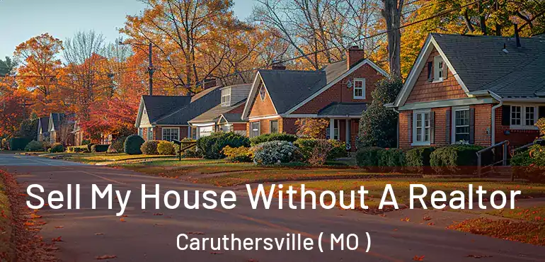  Sell My House Without A Realtor Caruthersville ( MO )