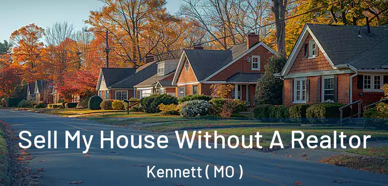  Sell My House Without A Realtor Kennett ( MO )