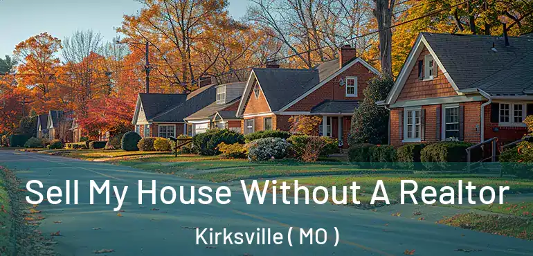  Sell My House Without A Realtor Kirksville ( MO )