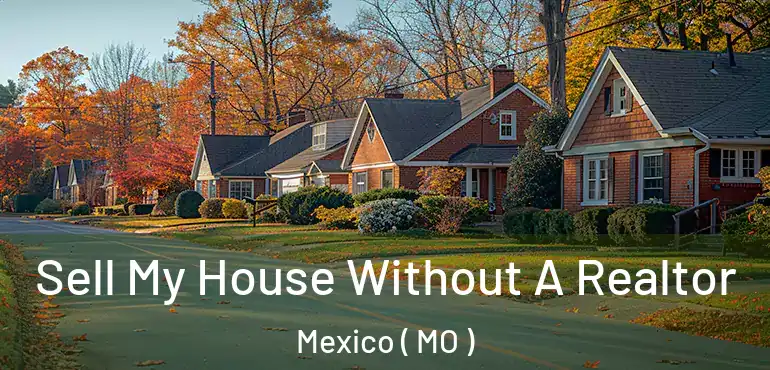  Sell My House Without A Realtor Mexico ( MO )