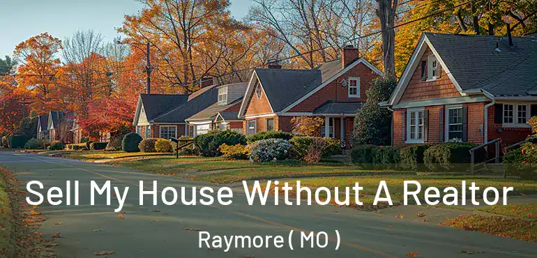  Sell My House Without A Realtor Raymore ( MO )
