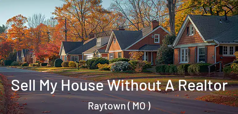  Sell My House Without A Realtor Raytown ( MO )