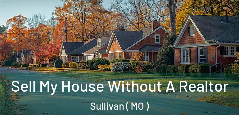  Sell My House Without A Realtor Sullivan ( MO )