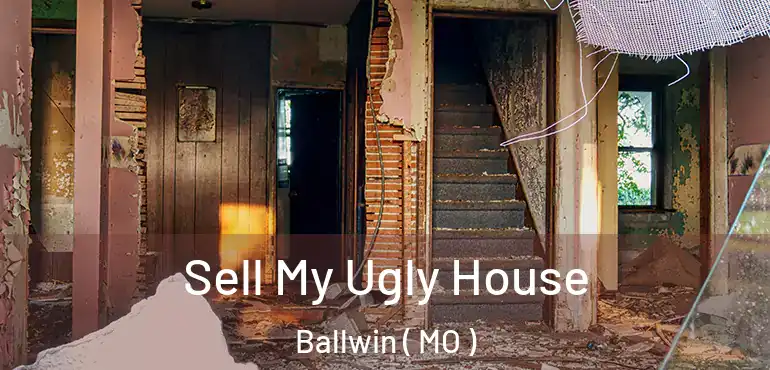  Sell My Ugly House Ballwin ( MO )