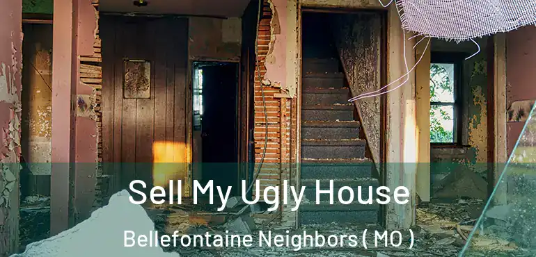  Sell My Ugly House Bellefontaine Neighbors ( MO )