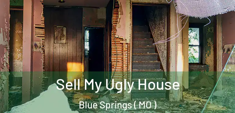  Sell My Ugly House Blue Springs ( MO )