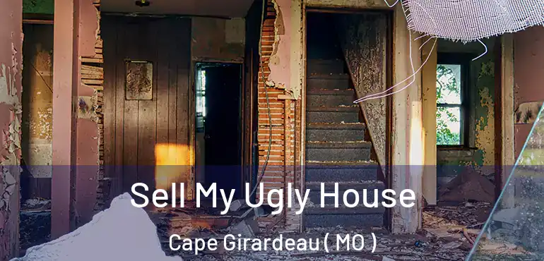  Sell My Ugly House Cape Girardeau ( MO )