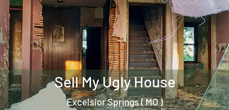  Sell My Ugly House Excelsior Springs ( MO )