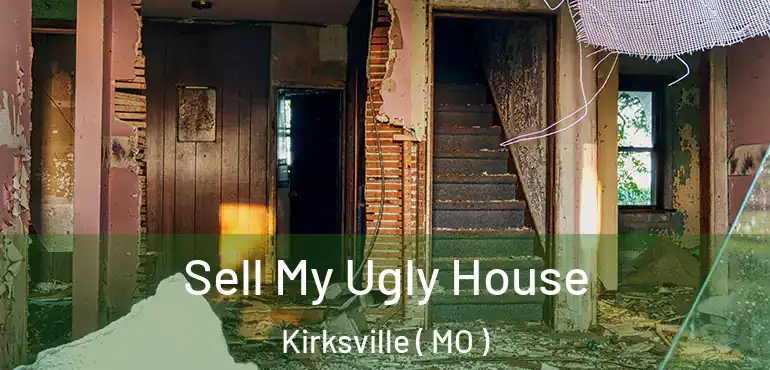  Sell My Ugly House Kirksville ( MO )
