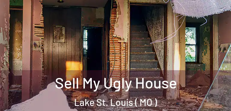  Sell My Ugly House Lake St. Louis ( MO )