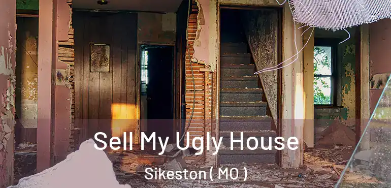  Sell My Ugly House Sikeston ( MO )