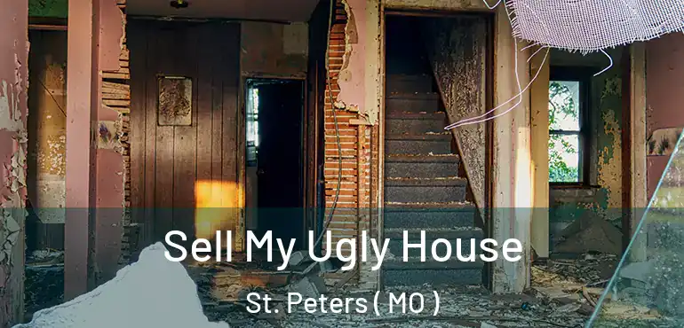  Sell My Ugly House St. Peters ( MO )
