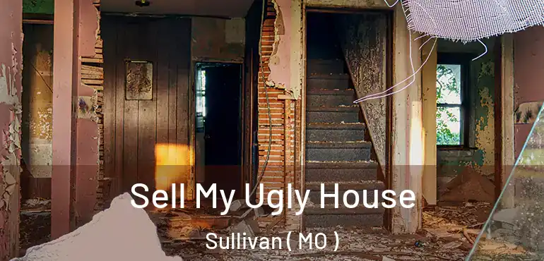  Sell My Ugly House Sullivan ( MO )