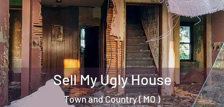  Sell My Ugly House Town and Country ( MO )