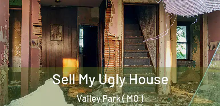  Sell My Ugly House Valley Park ( MO )