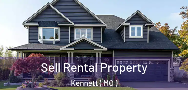  Sell Rental Property Kennett ( MO )