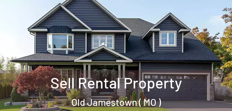  Sell Rental Property Old Jamestown ( MO )