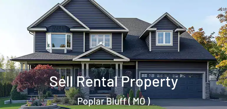  Sell Rental Property Poplar Bluff ( MO )