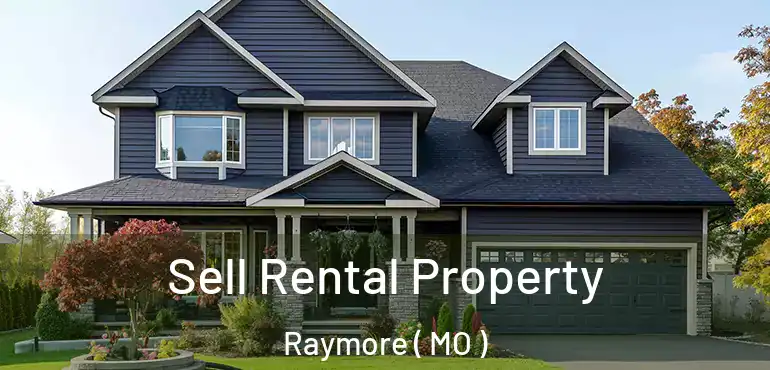  Sell Rental Property Raymore ( MO )