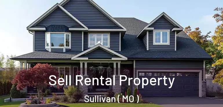  Sell Rental Property Sullivan ( MO )